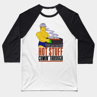 The Gay Steel Mill Hot Stuff Comin Through Baseball T-Shirt